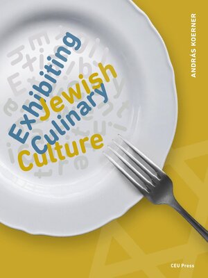 cover image of Exhibiting Jewish Culinary Culture